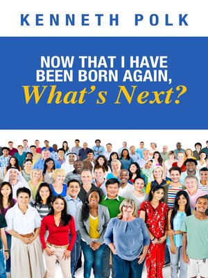 cover image of Now That I Have Been Born Again, What's Next?